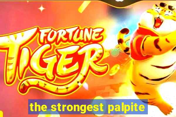 the strongest palpite